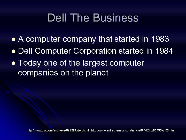 Dell The Business A computer company that started in 1983 l Dell Computer Corporation