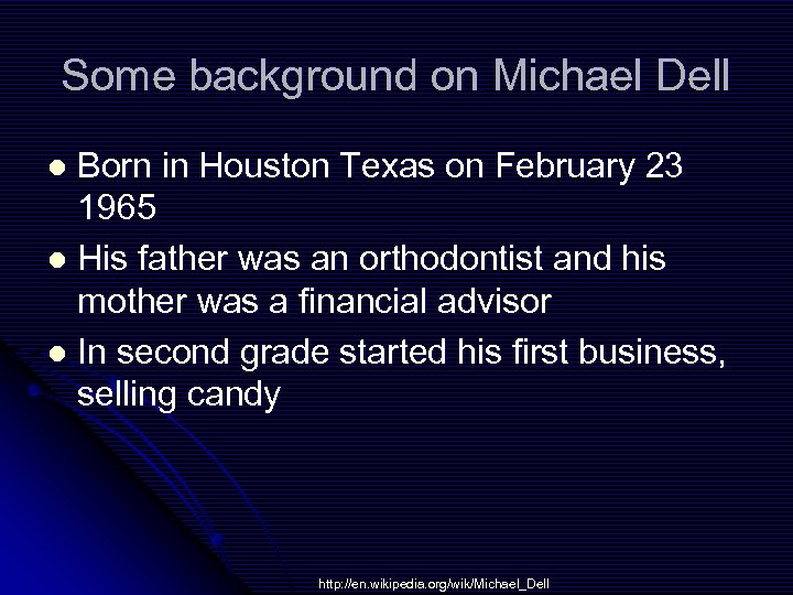 Some background on Michael Dell Born in Houston Texas on February 23 1965 l