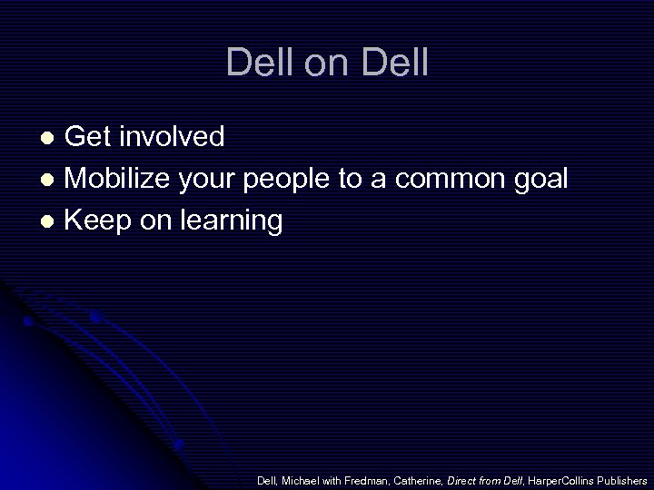 Dell on Dell Get involved l Mobilize your people to a common goal l
