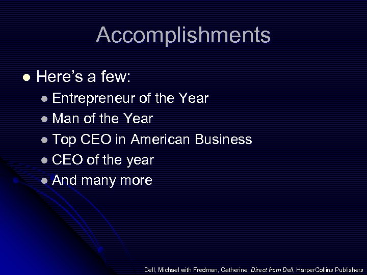 Accomplishments l Here’s a few: l Entrepreneur of the Year l Man of the