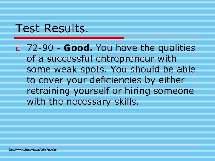 Test Results. o 72 -90 - Good. You have the qualities of a successful