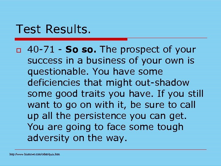 Test Results. o 40 -71 - So so. The prospect of your success in
