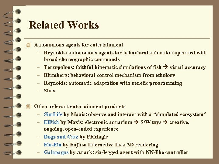 Related Works 4 Autonomous agents for entertainment – Reynolds: autonomous agents for behavioral animation