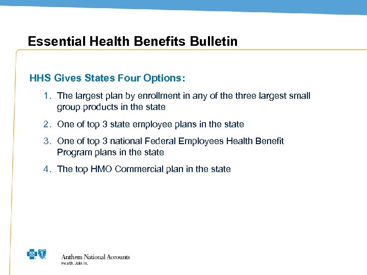 Essential Health Benefits Bulletin HHS Gives States Four Options: 1. The largest plan by