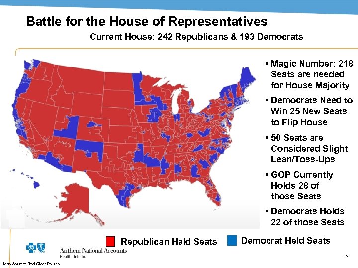 Battle for the House of Representatives Current House: 242 Republicans & 193 Democrats §