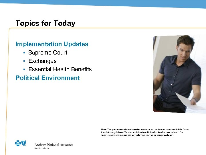 Topics for Today Implementation Updates ▪ Supreme Court ▪ Exchanges ▪ Essential Health Benefits