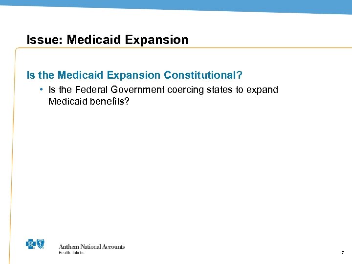 Issue: Medicaid Expansion Is the Medicaid Expansion Constitutional? • Is the Federal Government coercing