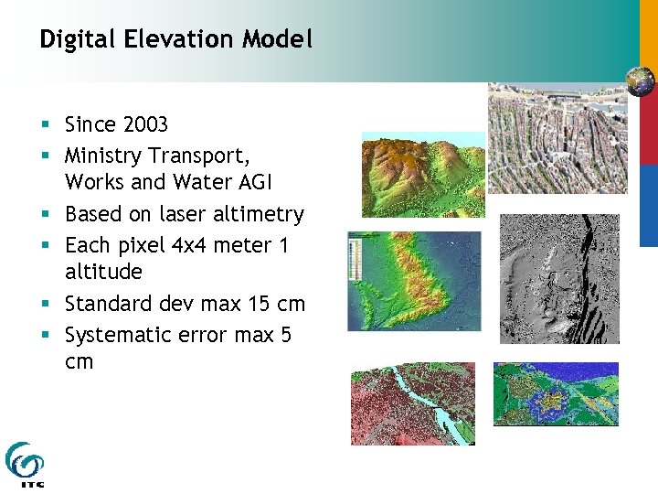 Digital Elevation Model § Since 2003 § Ministry Transport, Works and Water AGI §