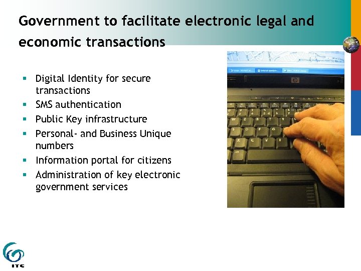 Government to facilitate electronic legal and economic transactions § Digital Identity for secure transactions