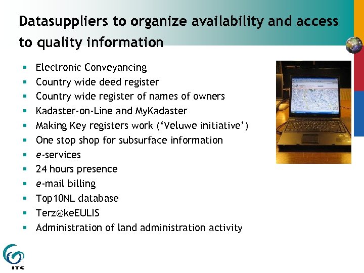 Datasuppliers to organize availability and access to quality information § § § Electronic Conveyancing