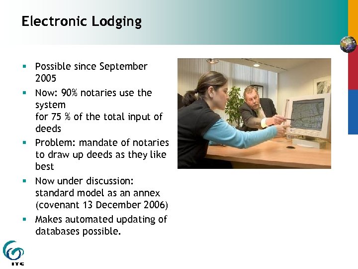 Electronic Lodging § Possible since September 2005 § Now: 90% notaries use the system