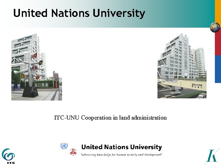 United Nations University ITC-UNU Cooperation in land administration 