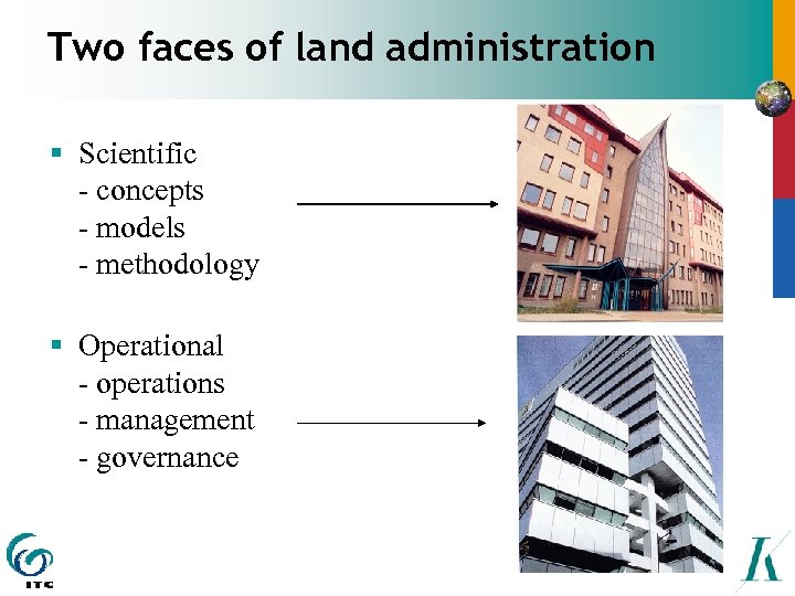 Two faces of land administration § Scientific - concepts - models - methodology §