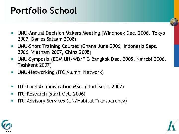 Portfolio School § UNU-Annual Decision Makers Meeting (Windhoek Dec. 2006, Tokyo 2007, Dar es