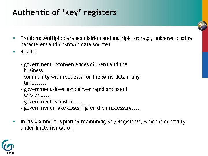 Authentic of ‘key’ registers § § Problem: Multiple data acquisition and multiple storage, unknown