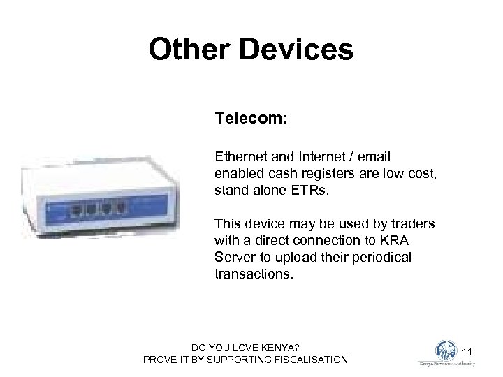 Other Devices Telecom: Ethernet and Internet / email enabled cash registers are low cost,