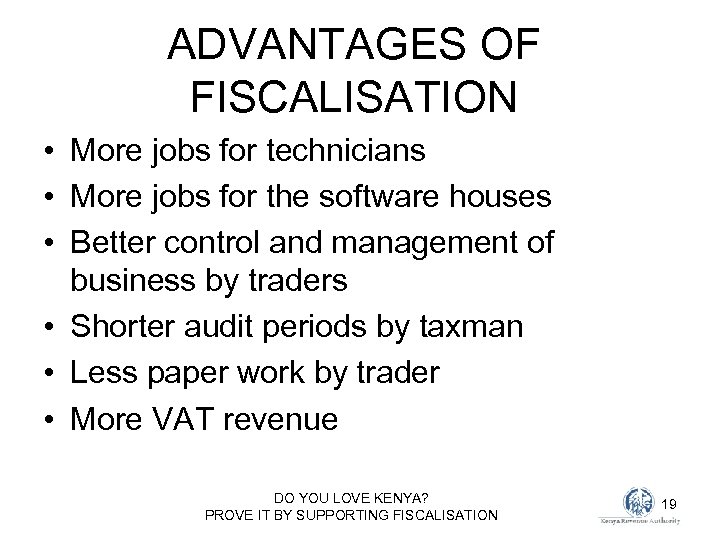 ADVANTAGES OF FISCALISATION • More jobs for technicians • More jobs for the software