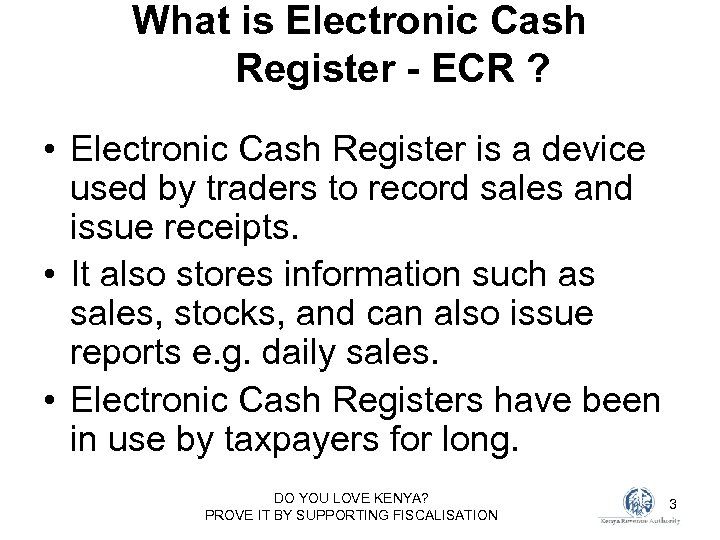 What is Electronic Cash Register - ECR ? • Electronic Cash Register is a