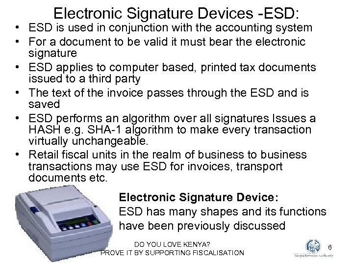 Electronic Signature Devices -ESD: • ESD is used in conjunction with the accounting system