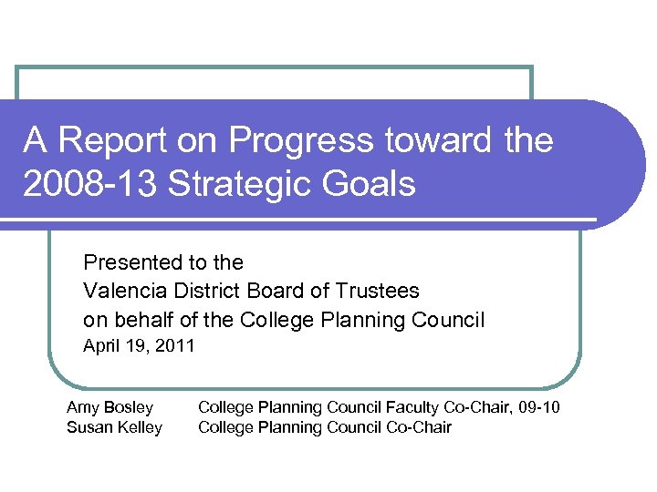 A Report on Progress toward the 2008 -13 Strategic Goals Presented to the Valencia