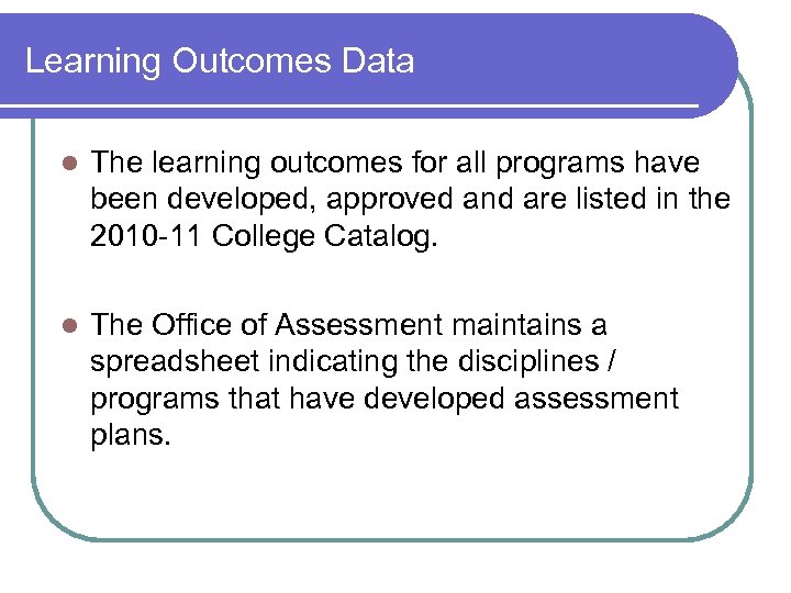 Learning Outcomes Data l The learning outcomes for all programs have been developed, approved