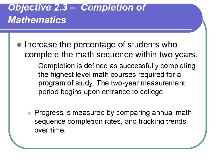 Objective 2. 3 – Completion of Mathematics l Increase the percentage of students who