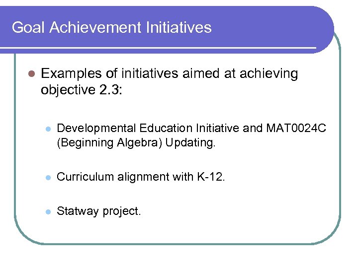 Goal Achievement Initiatives l Examples of initiatives aimed at achieving objective 2. 3: l