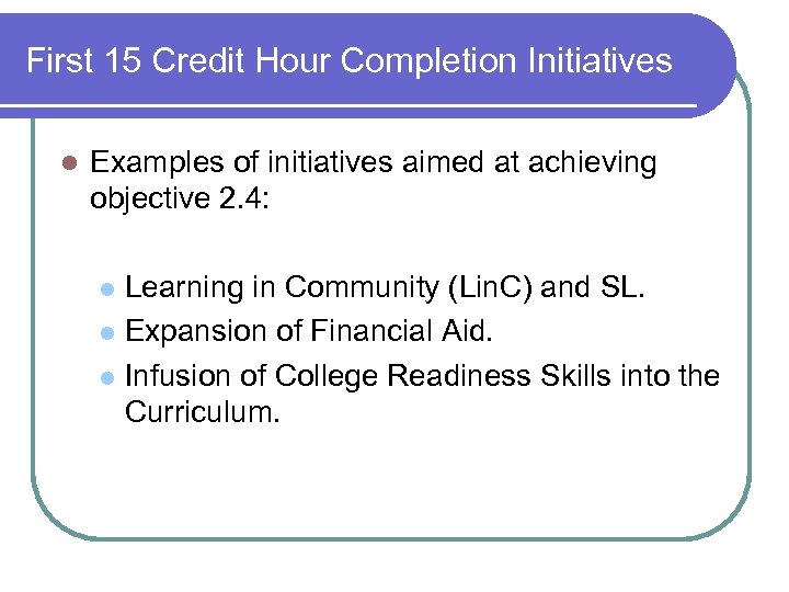 First 15 Credit Hour Completion Initiatives l Examples of initiatives aimed at achieving objective