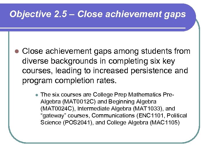 Objective 2. 5 – Close achievement gaps l Close achievement gaps among students from