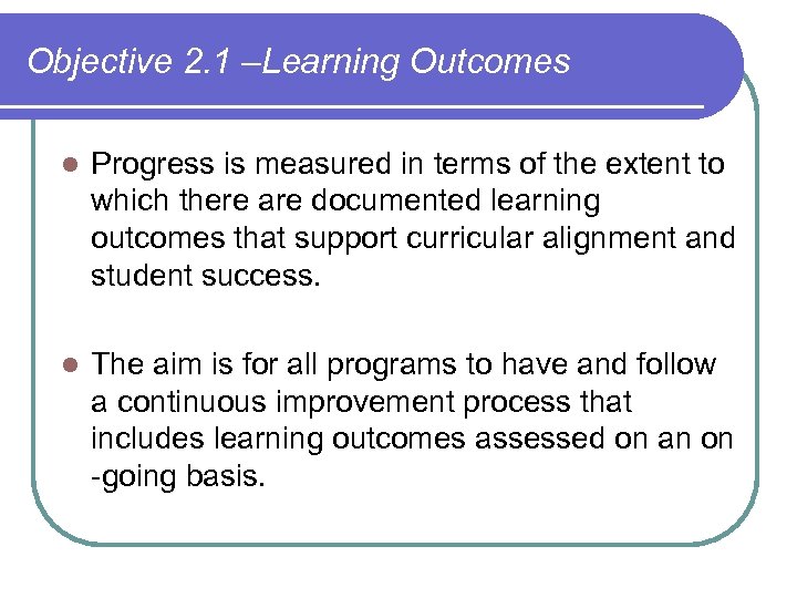 Objective 2. 1 –Learning Outcomes l Progress is measured in terms of the extent