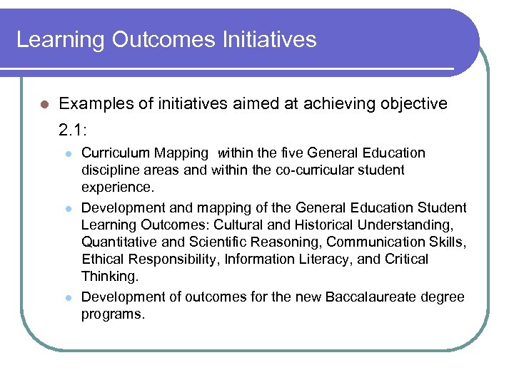 Learning Outcomes Initiatives l Examples of initiatives aimed at achieving objective 2. 1: l