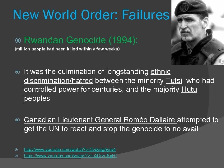 New World Order: Failures Rwandan Genocide (1994): (million people had been killed within a