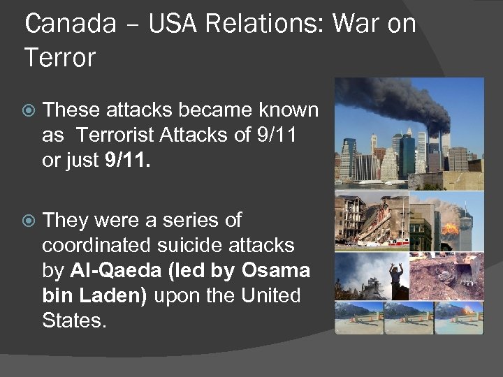 Canada – USA Relations: War on Terror These attacks became known as Terrorist Attacks