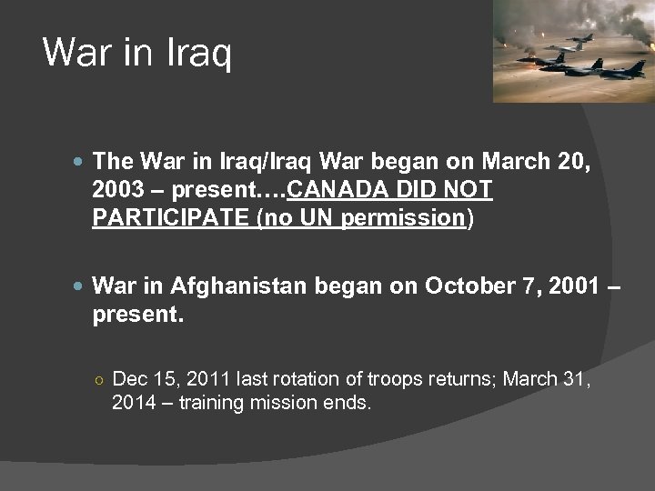 War in Iraq The War in Iraq/Iraq War began on March 20, 2003 –