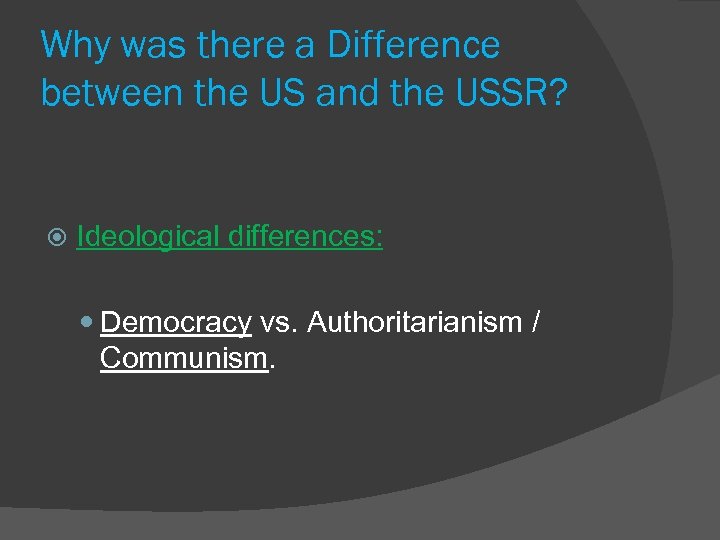 Why was there a Difference between the US and the USSR? Ideological differences: Democracy