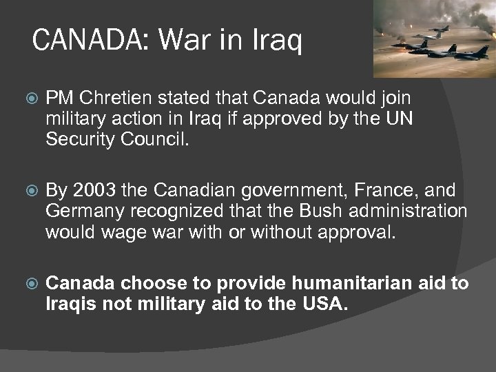 CANADA: War in Iraq PM Chretien stated that Canada would join military action in