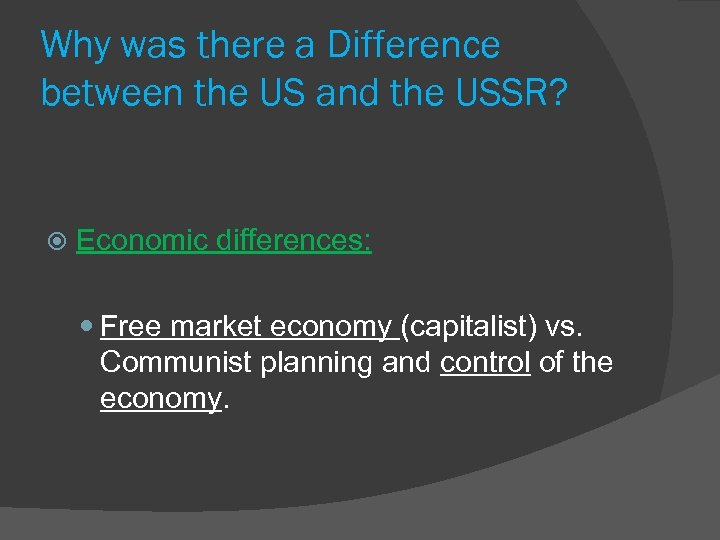 Why was there a Difference between the US and the USSR? Economic differences: Free