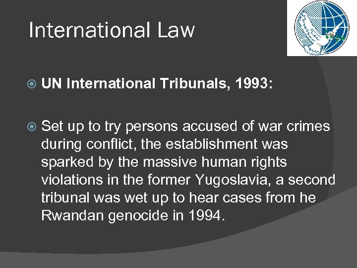 International Law UN International Tribunals, 1993: Set up to try persons accused of war