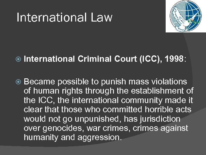 International Law International Criminal Court (ICC), 1998: Became possible to punish mass violations of