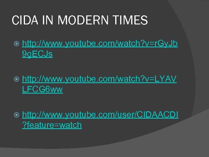 CIDA IN MODERN TIMES http: //www. youtube. com/watch? v=r. Gy. Jb 9 g. ECJs