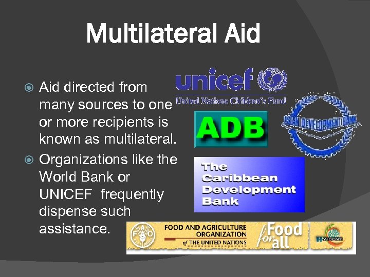 Multilateral Aid directed from many sources to one or more recipients is known as