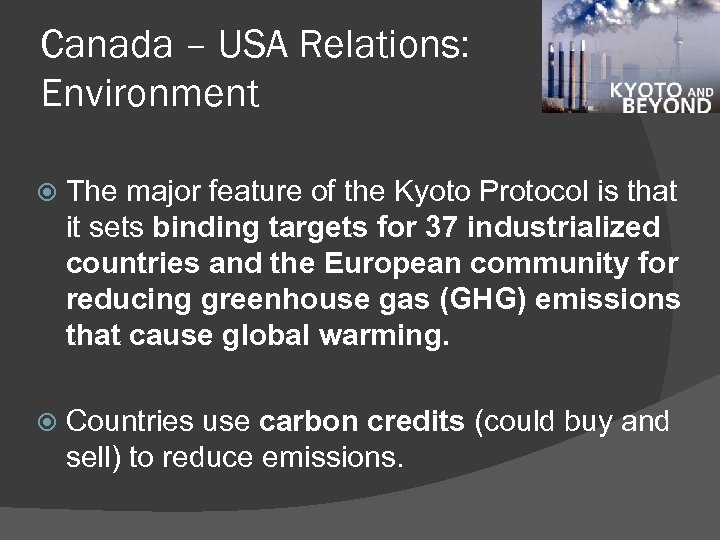 Canada – USA Relations: Environment The major feature of the Kyoto Protocol is that