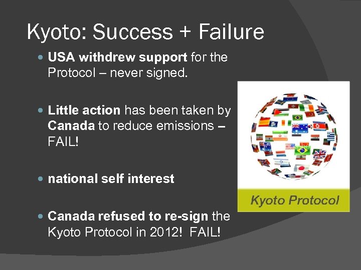 Kyoto: Success + Failure USA withdrew support for the Protocol – never signed. Little
