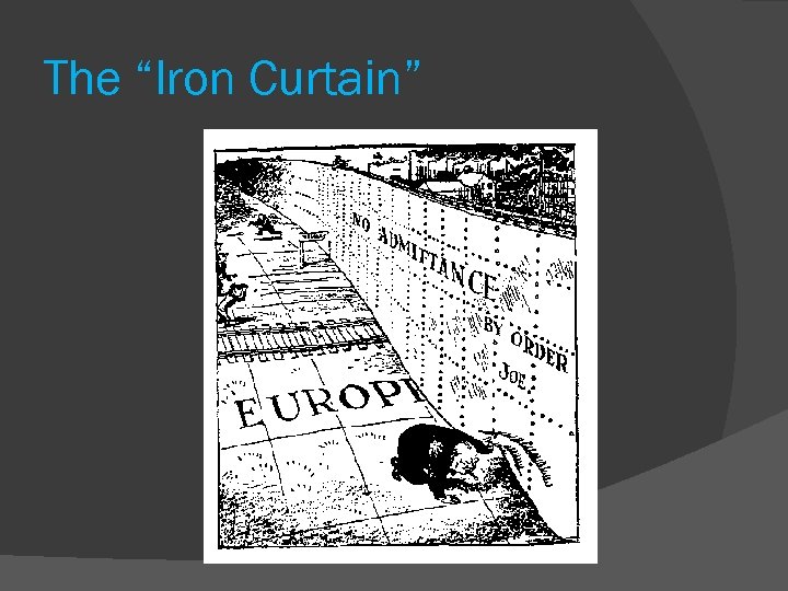 The “Iron Curtain” 