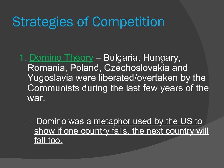 Strategies of Competition 1. Domino Theory – Bulgaria, Hungary, Romania, Poland, Czechoslovakia and Yugoslavia