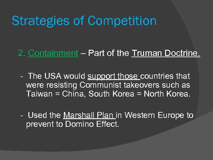 Strategies of Competition 2. Containment – Part of the Truman Doctrine. - The USA