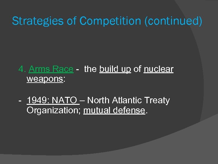 Strategies of Competition (continued) 4. Arms Race - the build up of nuclear weapons: