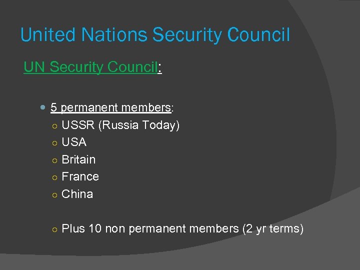 United Nations Security Council UN Security Council: 5 permanent members: ○ USSR (Russia Today)