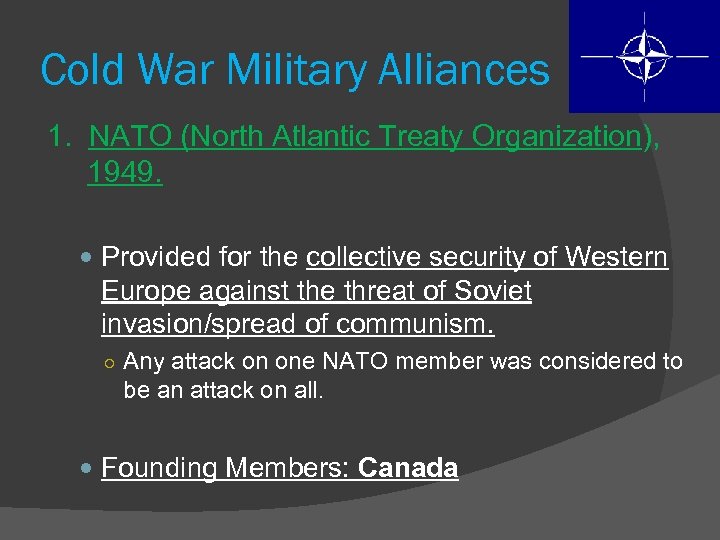 Cold War Military Alliances 1. NATO (North Atlantic Treaty Organization), 1949. Provided for the