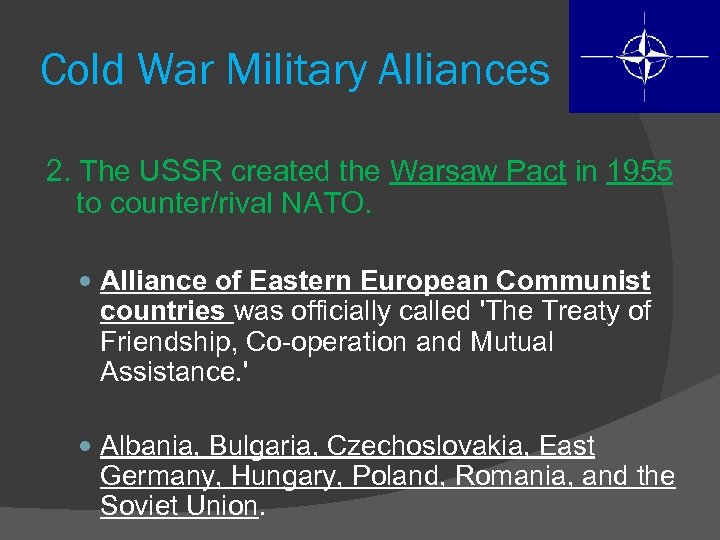 Cold War Military Alliances 2. The USSR created the Warsaw Pact in 1955 to